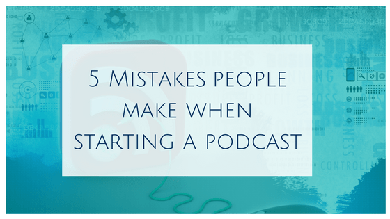 Podcast launch: 5 mistakes when launching a podcast