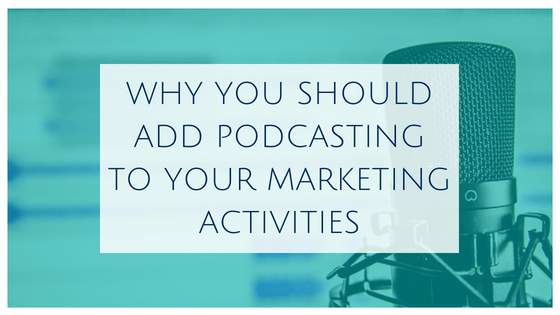 Why you should add podcasting to your marketing activities