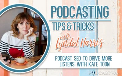 Podcast SEO to drive more listens with Kate Toon | Episode 4